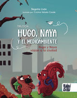 HUGO Y NAYA VIAJAN A LA CIUDAD
TRILOGA HUGO, NAYA Y EL MEDIOAMBIENTE