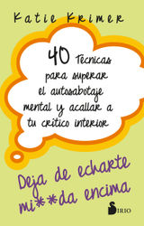 40 TCNICAS PARA SUPERAR EL AUTOSABOTAJE MENTAL Y ACALLAR A TU CRTICO INTERIOR