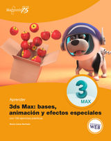 APRENDER 3DS MAX: ANIMACIN Y EFECTOS ESPECIALES CON 100 EJERCICIOS PRCTICOS