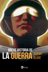 BREVE HISTORIA DE LA GUERRA
HISTORIA Y BIOGRAFAS