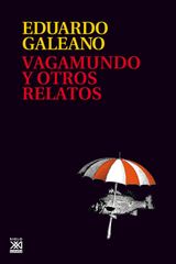 VAGAMUNDO Y OTROS RELATOS
BIBLITOECA EDUARDO GALEANO