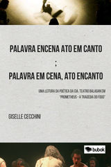 PALAVRA ENCENA ATO EM CANTO; PALAVRA EM CENA, ATO ENCANTO