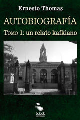 AUTOBIOGRAFA: UN RELATO KAFKIANO (TOMO I)