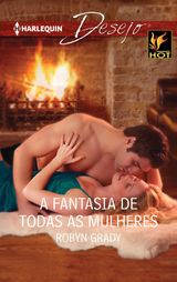 A FANTASIA DE TODAS AS MULHERES
DESEJO