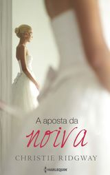 A APOSTA DA NOIVA
HARLEQUIN ESPECIAL BODAS