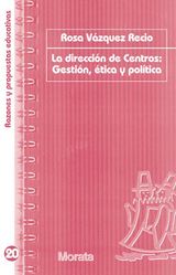 LA DIRECCIN DE CENTROS: GESTIN, TICA Y POLTICA
RAZONES Y PROPUESTAS EDUCATIVAS