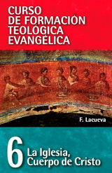 CFT 06 - LA IGLESIA: CUERPO DE CRISTO
CURSO DE FORMACIN TEOLOGICA EVANGELICA