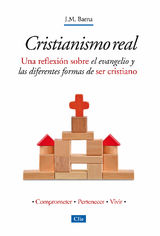 CRISTIANISMO REAL: UNA REFLEXIN SOBRE EL EVANGELIO Y LAS DIFERENTES FORMAS DE SER CRISTIANO