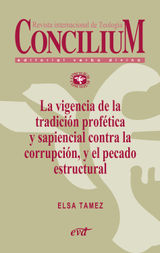 LA VIGENCIA DE LA TRADICIN PROFTICA Y SAPIENCIAL CONTRA LA CORRUPCIN, Y EL PECADO ESTRUCTURAL. CONCILIUM 358 (2014)
CONCILIUM