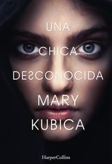 UNA CHICA DESCONOCIDA. UNA SOBRECOGEDORA NOVELA DE SUSPENSE POR LA AUTORA DE UNA BUENA CHICA
SUSPENSE / THRILLER