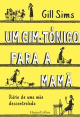 UM GIM-TNICO PARA A MAM. DIRIO DE UMA ME DESCONTROLADA
HARPERCOLLINS PORTUGAL