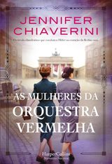 AS MULHERES DA ORQUESTRA VERMELHA.
HARPERCOLLINS PORTUGAL