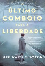 O LTIMO COMBOIO PARA A LIBERDADE
HARPERCOLLINS PORTUGAL