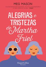 ALEGRIASE TRISTEZAS DE MARTHA FRIEL
HARPERCOLLINS PORTUGAL