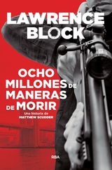 OCHO MILLONES DE MANERAS DE MORIR
MATTHEW SCUDDER