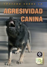 TRATADO SOBRE LA AGRESIVIDAD CANINA