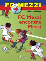 FC MEZZI 4: FC MEZZI ENCONTRA MESSI
FC MEZZI