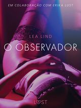 O OBSERVADOR - CONTO ERTICO
LUST