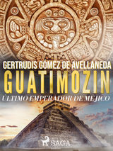 GUATIMOZIN, ÚLTIMO EMPERADOR DE MÉJICO