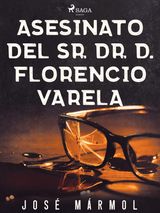 ASESINATO DEL SR. DR. D. FLORENCIO VARELA