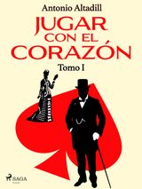 JUGAR CON EL CORAZN. TOMO I