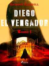 DIEGO EL VENGADOR. TOMO I