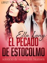 EL PECADO DE ESTOCOLMO: SOLSTICIO DE VERANO EN SKANSEN - UNA NOVELA ERTICA
EL PECADO DE ESTOCOLMO