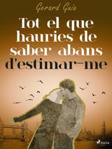 TOT EL QUE HAURIES DE SABER ABANS D'ESTIMAR-ME