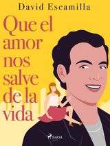 QUE EL AMOR NOS SALVE DE LA VIDA