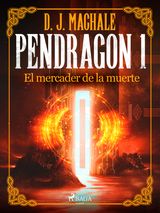 PENDRAGON 1: EL MERCADER DE LA MUERTE
PENDRAGN