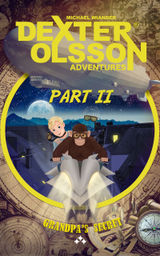 GRANDPA'S SECRET: PART 2
DEXTER OLSSON ADVENTURES