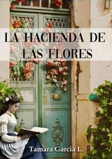 LA HACIENDA DE LAS FLORES