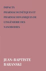 IMPACTS PHARMACOCINTQUES ET PHARMACODNAMIQUES DE L'INGNIERIE DES NANOBODIES