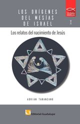 LOS RELATOS DEL NACIMIENTO DE JESS
LOS ORGENES DEL MESAS DE ISRAEL