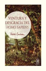 VENTURA Y DESGRACIA DEL HOMO SAPIENS