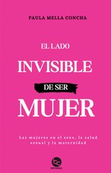 EL LADO INVISIBLE DE SER MUJER