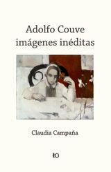 ADOLFO COUVE: IMGENES INDITAS