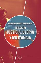 TRILOGA: JUSTICIA, UTOPA Y MILITANCIA