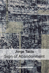 JORGE TACLA: SIGN OF ABANDONMENT