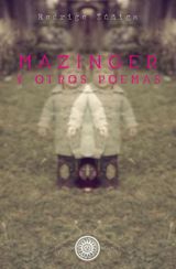 MAZINGER Y OTROS POEMAS