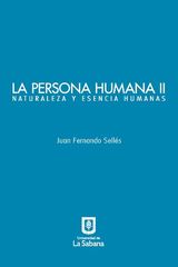 LA PERSONA HUMANA PARTE II. NATURALEZA Y ESENCIA HUMANAS