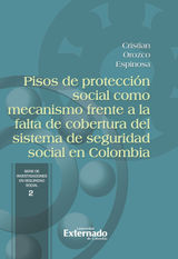 PISOS DE PROTECCIN SOCIAL COMO MECANISMO FRENTE A LA FALTA DE COBERTURA DEL SISTEMA DE SEGURIDAD SOCIAL EN COLOMBIA