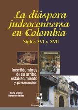 LA DISPORA JUDEOCONVERSA EN COLOMBIA, SIGLOS XVI Y XVII
ARTES Y HUMANIDADES