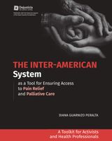 THE INTER-AMERICAN SYSTEM AS A TOOL FOR ENSURING ACCESS TO PAIN RELIEF AND PALLIATIVE CARE
DEJUSTICIA