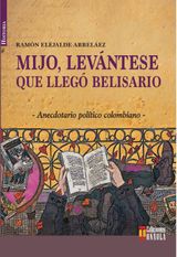 MIJO, LEVNTESE QUE LLEG BELISARIO