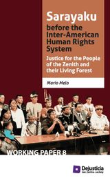 SARAYAKU BEFORE THE INTER-AMERICAN HUMAN RIGHTS SYSTEM
WORKING PAPERS