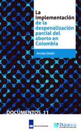 LA IMPLEMENTACIN DE LA DESPENALIZACIN PARCIAL DEL ABORTO EN COLOMBIA
DOCUMENTOS