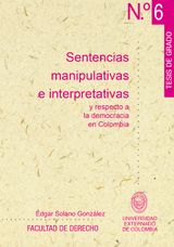 SENTENCIAS MANIPULATIVAS E INTERPRETATIVAS Y RESPETO A LA DEMOCRACIA EN COLOMBIA