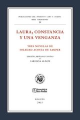 LAURA, CONSTANCIA Y UNA VENGANZA. TRES NOVELAS DE SOLEDAD ACOSTA DE SAMPER