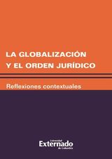 LA GLOBALIZACIN Y EL ORDEN JURDICO. REFLEXIONES CONTEXTUALES